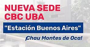 Nueva Sede CBC UBA "Estación Buenos Aires" - ¡Chau Montes de Oca!