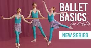 Ballet Basics for Adults - a New Series is Here