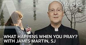 What happens when you pray? | Learning to Pray with James Martin, SJ