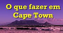 O que fazer em Cape Town - 30 Principais Atrações - 2020 - Casal Wanderlust