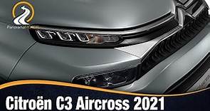 Citroën C3 Aircross 2021 | NUEVA IMAGEN CON MÁS CARÁCTER Y TECNOLOGÍAS RENOVADAS