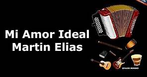 Mi Amor Ideal - Martin Elias (LETRA)
