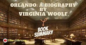 Orlando A Biography by Virginia Woolf Book Summary 📚