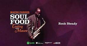 Maceo Parker - Rock Steady (Soul Food: Cooking With Maceo)