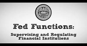 Fed Functions: Supervising and Regulating Financial Institutions