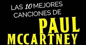 Las 10 mejores canciones de PAUL MCCARTNEY