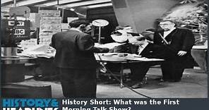 History Short: What was the First Morning Talk Show?