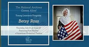National Archives Comes Alive! Young Learners Program: Meet Betsy Ross