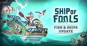 Ship Of Fools | Fish & Ships Update Trailer