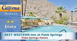 BEST WESTERN Inn at Palm Springs, Palm Springs Hotels - California