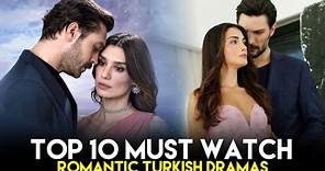Top 10 Must Watch Romantic Turkish Drama in 2024 - You Don't Want To Miss