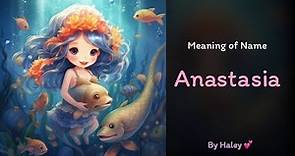 Meaning of girl name: Anastasia - Name History, Origin and Popularity
