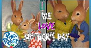@OfficialPeterRabbit - 🐰❤️ We Love Mother's Day ❤️🐰 | MOTHER'S DAY ❤️ | Cartoons for Kids
