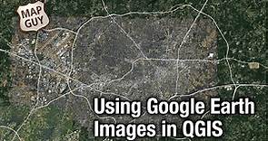 Using Google Earth Images in QGIS