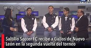 Saltillo Soccer FC recibe a Gallos de Nuevo León en la segunda vuelta del torneo