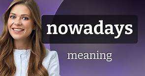 Understanding the Phrase "Nowadays"