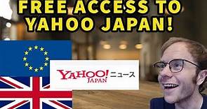 How To Access Yahoo Japan In UK and Europe FREE!
