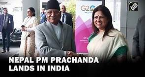 Nepal PM Pushpa Kamal Dahal ‘Prachanda’ arrives in Delhi for 4-day visit