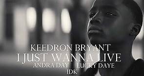 Keedron Bryant, Andra Day, Lucky Daye, IDK - I JUST WANNA LIVE