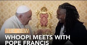 Whoopi Meets with Pope Francis | The View