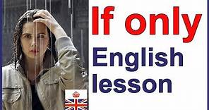 IF ONLY - Meaning and use - English lesson