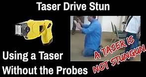 Using a Taser WITHOUT the Probes - A Taser is STILL not a Stun gun - Taser Drive Stun Demonstration