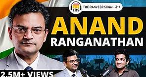 Brutal, Neutral & Honest New Indian’s Political Truths | Anand Ranganathan | The Ranveer Show 317