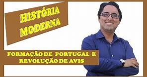 FORMAÇÃO DE PORTUGAL E REVOLUÇÃO DE AVIS