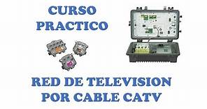 REDES DE TELEVISION POR CABLE - CURSO PRACTICO CATV-CURSO DE TELEVISION POR CABLE