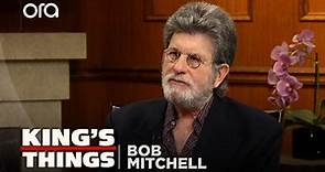 King's Things: Bob Mitchell