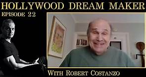 Lessons From 284 IMDB Credits with Robert Costanzo | Hollywood Dream Maker Episode: 22