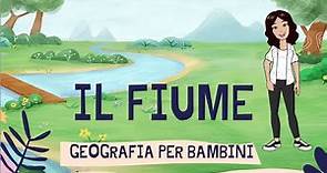 IL FIUME - GEOGRAFIA PER BAMBINI - MAESTRA EMY