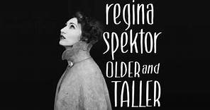 Regina Spektor - Older and Taller [Official Audio]
