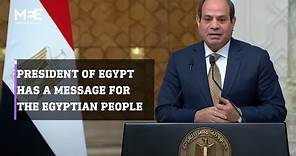 The Egyptian President, Abdel Fatah al-Sisi, has a message for the Egyptian people.