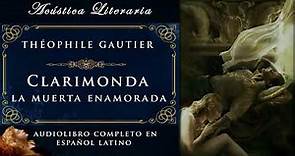 Théophile Gautier│Clarimonda, La Muerta Enamorada (Audiolibro Completo en Español Latino)