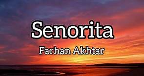 Farhan Akhtar - senorita (lyrics)