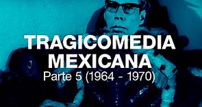 Tragicomedia Mexicana 5 (1964 - 1970)