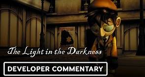 The Light in the Darkness - Official Developer Gameplay Commentary