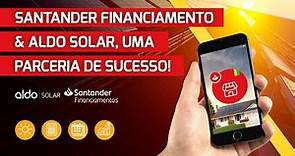 Santander Financiamento & Aldo Solar, uma parceria de sucesso!