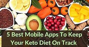 THE 5 BEST MOBILE APPS TO KEEP YOUR KETO DIET ON TRACK | The Keto World