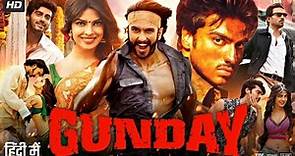 Gunday Full Movie 2014 | Ranveer Singh | Arjun Kapoor | Priyanka Chopra | Irrfan Khan |Review & Fact
