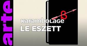 Le Eszett - Karambolage - ARTE