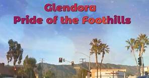 Glendora, California "Pride of the Foothills"