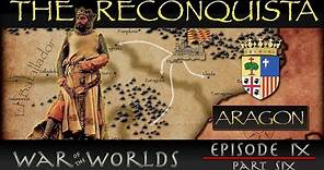 The Reconquista - Part 6 History of Aragon