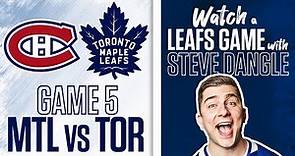Re-Watch Toronto Maple Leafs vs. Montreal Canadiens Game 5 LIVE w/ Steve Dangle