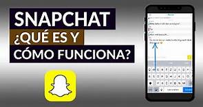 Qué es Snapchat - Cómo Funciona y Cómo se usa Snapchat