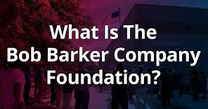 Bob Barker Company Foundation Overview