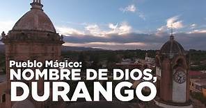 Pueblo Mágico: Nombre de Dios, Durango