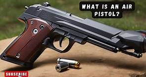 What Is an Air Pistol?