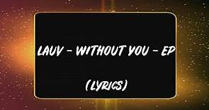 Lauv - Without You - EP (Lyrics)